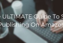 how-to-self-publish-a-book-on-amazon:-the-ultimate-guide